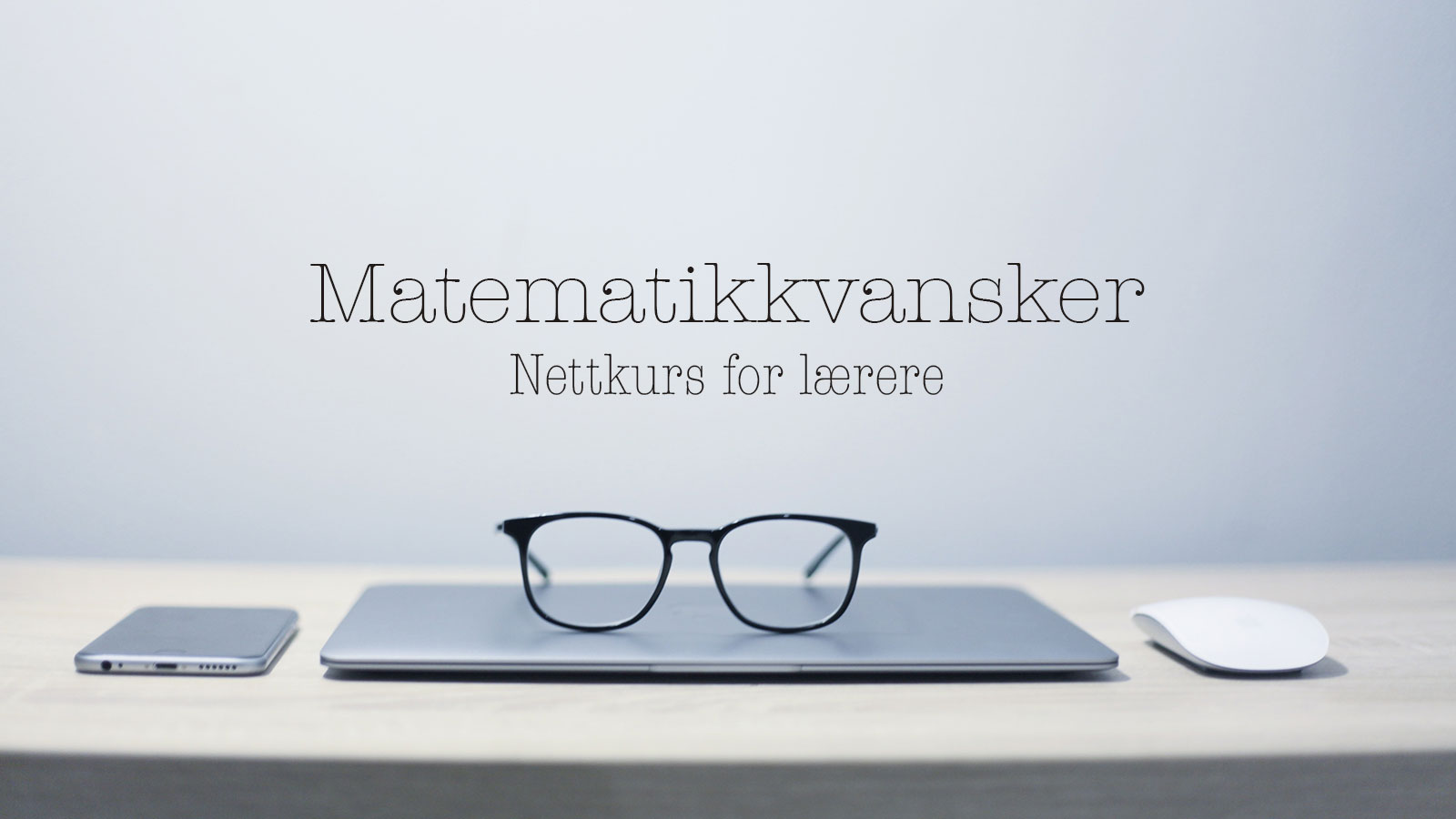 Ny runde med kurs i matematikkvansker